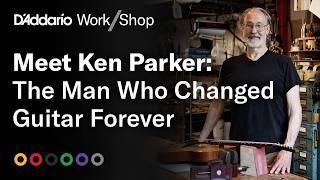 How Ken Parker Changed the Guitar World Forever: Work/Shop