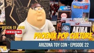 Let’s Take A Visit To Arizona Toy Con - Phoenix Pop Culture