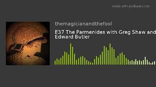 E37 The Parmenides with Greg Shaw and Edward Butler