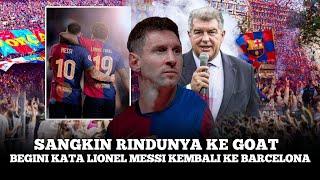 WELCOME BACK TO BARCELONA GOAT ‼️ Begini Kata Messi Pertama Tentang Peluang Kembali Barcelona 