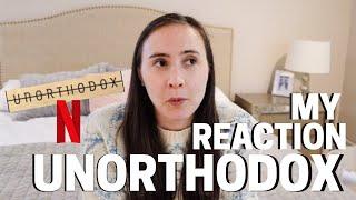 A JEWISH WOMAN REACTS TO UNORTHODOX ON NETFLIX!