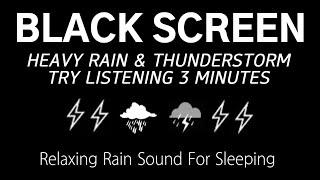 HEAVY RAIN & THUNDERSTORM TRY LISTENING 3 MINUTES - Relaxing Rain Sound For Sleeping | Relax