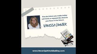 Conquering Challenges: Vanessa Hunter Discusses 'Never Quit on a Bad Day'