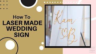 How To: Laser Made Wedding Sign