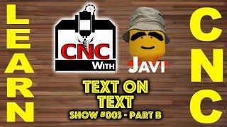 CNC with Javi Show #003b Text on Text