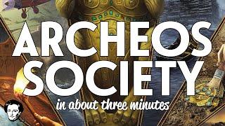 Archeos society in about 3 minutes