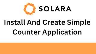 Solara Tutorial - Install And Create Simple Counter Application