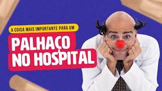 A coisa mais importante para um palhaço no hospital