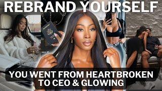 6 MINDSET SHIFTS I had TO LEVEL UP & REBRAND AFTER a HEARTBREAK  or LOSING YOURSELF *LIFE CHANGING*