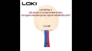  Loki RXTon 1 - cốt vợt cho sự khởi đầu hoàn hảo 