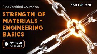 Strength of materials - Engineering Basics: 4+ Hour Full Course | Free Certified | Skill-Lync