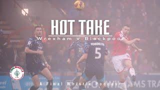 HOT TAKE | Wrexham v Blackpool