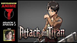 Attack on Titan - Did You Know Anime? Feat. Stephan Krosecz (Abridge on Titan)