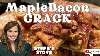 MAPLE BACON CRACK: Just as Good as it Sounds! Easy and Quick Recipe - Steph’s Stove