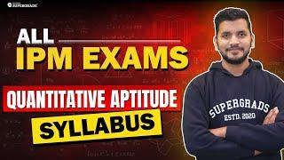 Quantitative Aptitude Syllabus for All IPM Exams | IPM Quant Preparation Tips | IPMAT Syllabus 