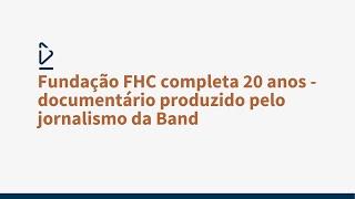 Fundação FHC completa 20 anos - Documentário produzido pelo jornalismo da Band