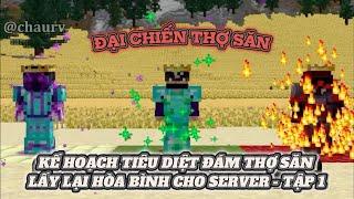 KẾ HOẠCH TRẢ TIÊU DIỆT ĐẾ CHẾ THỢ SĂN TRẢ LẠI HÒA BÌNH CHO SERVER