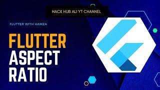 Flutter: basic to advance with Hack Hub Ali Hindi tutorial|aspect ratio in flutter tutorial|dart