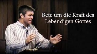 Bete um die Kraft des Lebendigen Gottes - Paul Washer