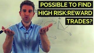 Where to Find High Risk/Reward Trades? 