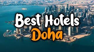 Best Hotels In Doha - For Families, Couples, Work Trips, Luxury & Budget