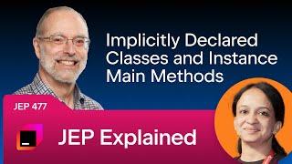 JEP Explained. JEP 477: Implicitly Declared Classes and Instance Main Methods