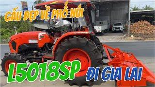 Cái tên đang hot hiện tại | Kubota #L5018SP + phay Nhật | Combo cho anh trai phố núi Gia Lai