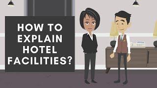 How to explain hotel facilities and amenities while escorting guest to room?