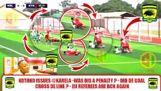 KOTOKO ISSUES @KARELA -WAS DIS A PENALTY? -DID DE GOAL CROSS DE LINE? -EII REFEREES ARE BCK AGAIN