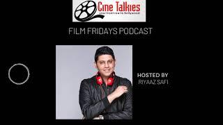 Cine Talkies Film Fridays Podcast Bollywood views reviews and interviews