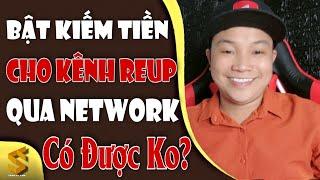 Cách Bật Kiếm Tiền Trên YouTube Qua Network CMS || Bật Kiếm Tiền Cho Kênh Reup Hợp Lệ