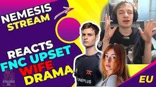 Nemesis Reaction to Fnatic Upset Wife Drama