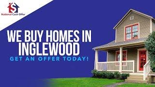 We Buy Inglewood CA - CALL 877-990-7774 - Sell My House Fast Inglewood CA