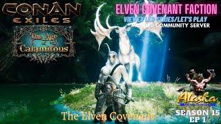 Conan Exiles Age of Calamitous 3.0 Season 15 Ep 1 The Elven Covenant