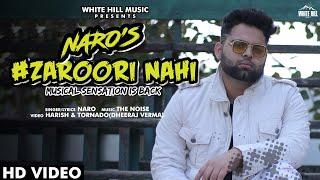 Zaroori Nahi (Official Video) Naro |