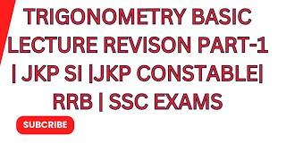 TRIGONOMETRY BASIC LECTURE REVISON PART-1 | JKP SI |JKP CONSTABLE| RRB | SSC EXAMS