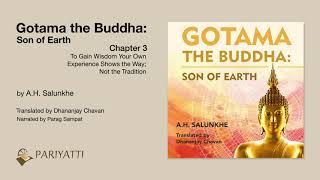 Gotama the Buddha: Son of Earth - Chapter 3 (To Gain Wisdom...)