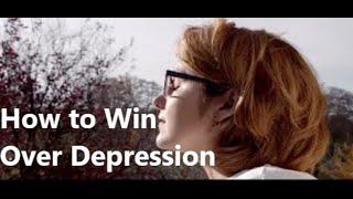 How to Win Over Depression