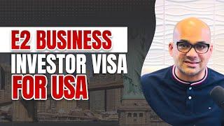 E2 Visa | E2 Visa Information & Requirements | Business & Investment in USA