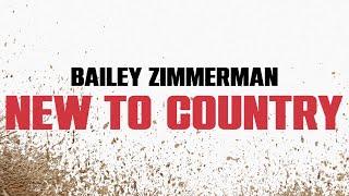 Bailey Zimmerman - New To Country (Official Lyric Video)