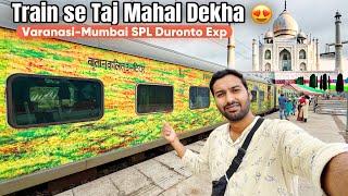 Varanasi Mumbai SPL Duronto Exp journey *Train se Taj Mahal ka View*