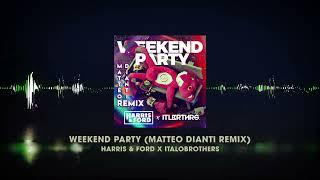 Harris & Ford x ItaloBrothers - Weekend Party (Matteo Dianti Remix)