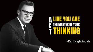Act Like You Are The Master Of Your Thinking, EARL NIGHTINGALE Motivational video.