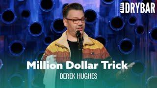 This Trick Cost Him A Million Dollars. Derek Hughes