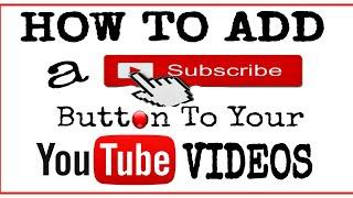 HOW  TO ADD A SUBSCRIBE BUTTON TO YOUR YOUTUBE VIDEOS 2020