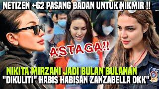 ASTAGA!! ZANZABELLA DKK “KULITI” HABIS NIKITA MIRZANI! NETIZEN +62 PASANG BADAN UNTUK NIKITA MIRZANI
