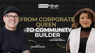 How Stephanie Bernal went from Corporate Queen to Community Builder