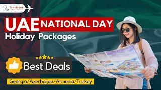 UAE National Day Holiday Packages 2024 | Book Your Tour Today | Travnook Travel & Tourism