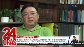 Roque, iginiit na ‘di paaaresto; “‘Di ako pugante;” hinahanap ng lahat ng... | 24 Oras