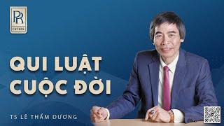 QUY LUẬT CUỘC ĐỜI| TS LÊ THẨM DƯƠNG MỚI NHẤT NĂM 2024